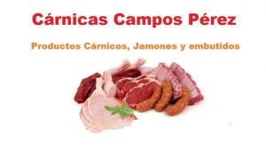 Cárnicas Campos Pérez productos de laujar -jamones y embutidos tipicos - Almería sabor los sabores de Almería